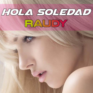 อัลบัม Hola Soledad ศิลปิน Raudy