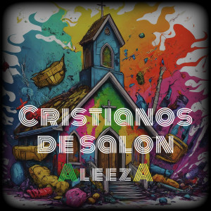 Dengarkan lagu Cristianos De Salon nyanyian Aleeza dengan lirik