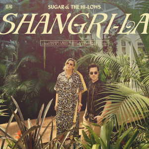 收听Sugar & The Hi Lows的Shangri La歌词歌曲