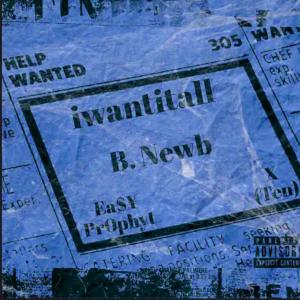 Listen to Iwantitall (feat. EA$¥ PR0PHYT) [with X (Ten)] (AWO AC3 Remix) song with lyrics from B. Newb