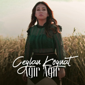Dengarkan Ağır Ağır lagu dari Ceylan Koynat dengan lirik