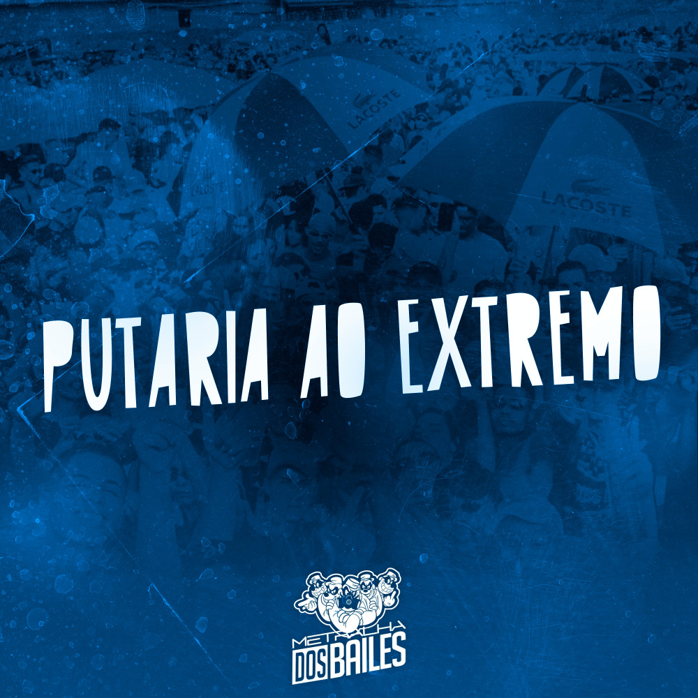 Putaria ao Extremo (Explicit)