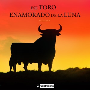 收聽El matador的La Luna y el Toro歌詞歌曲
