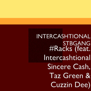 อัลบัม #Racks (feat. Intercashtional Sincere Cash, Taz Green & Cuzzin Dee) ศิลปิน Taz Green