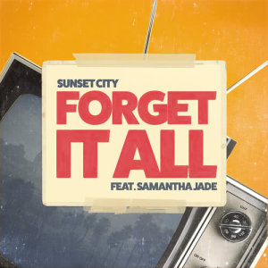 ดาวน์โหลดและฟังเพลง Forget It All พร้อมเนื้อเพลงจาก Sunset City