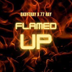 BxbyTray的專輯Flamed up (feat. 77 ray) [Explicit]