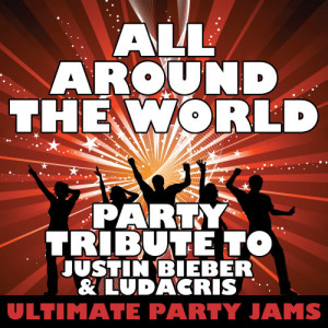 收聽Ultimate Party Jams的All Around the World (Party Tribute to Justin Bieber & Ludacris) (Explicit)歌詞歌曲