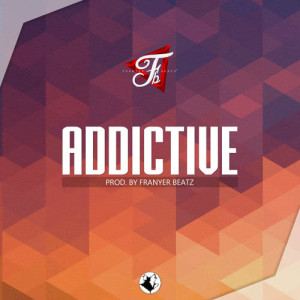 ดาวน์โหลดและฟังเพลง Addictive พร้อมเนื้อเพลงจาก Franyer Beatz