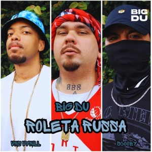 Dengarkan lagu Roleta Russa (Explicit) nyanyian Big Du dengan lirik
