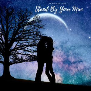 Dengarkan Stand By Your Man lagu dari The Foundations dengan lirik