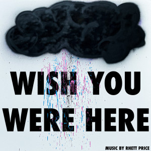 Listen to Wish You Were Here song with lyrics from Rhett Price