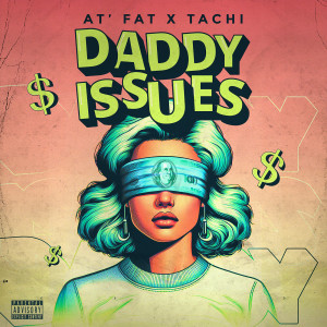 At' Fat的專輯Daddy Issus (Explicit)
