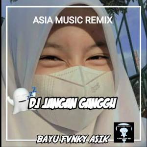 Dengarkan DJ JANGAN GANGGU FULL BAS lagu dari BAYU FVNKY ASIK dengan lirik