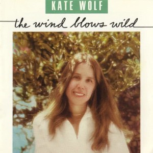 Kate Wolf的專輯The Wind Blows Wild