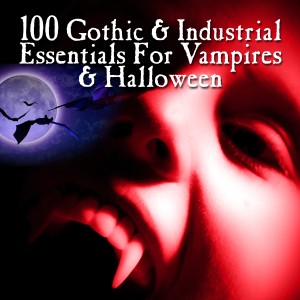 อัลบัม 100 Gothic & Industrial For Vampires & Halloween ศิลปิน Various Artists