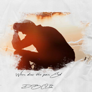 收聽Dboii的When Does This Pain Go Away歌詞歌曲