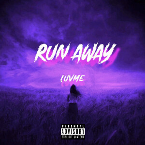 Listen to Run Away (Explicit) song with lyrics from luvme