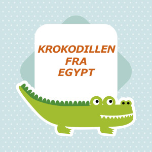 Album Krokodillen Fra Egypt oleh Tegneserie Melodier
