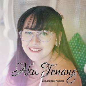 Listen to Aku Tenang song with lyrics from Happy Asmara