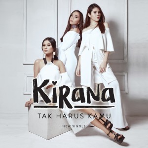 收听Kirana的Tak Harus Kamu歌词歌曲