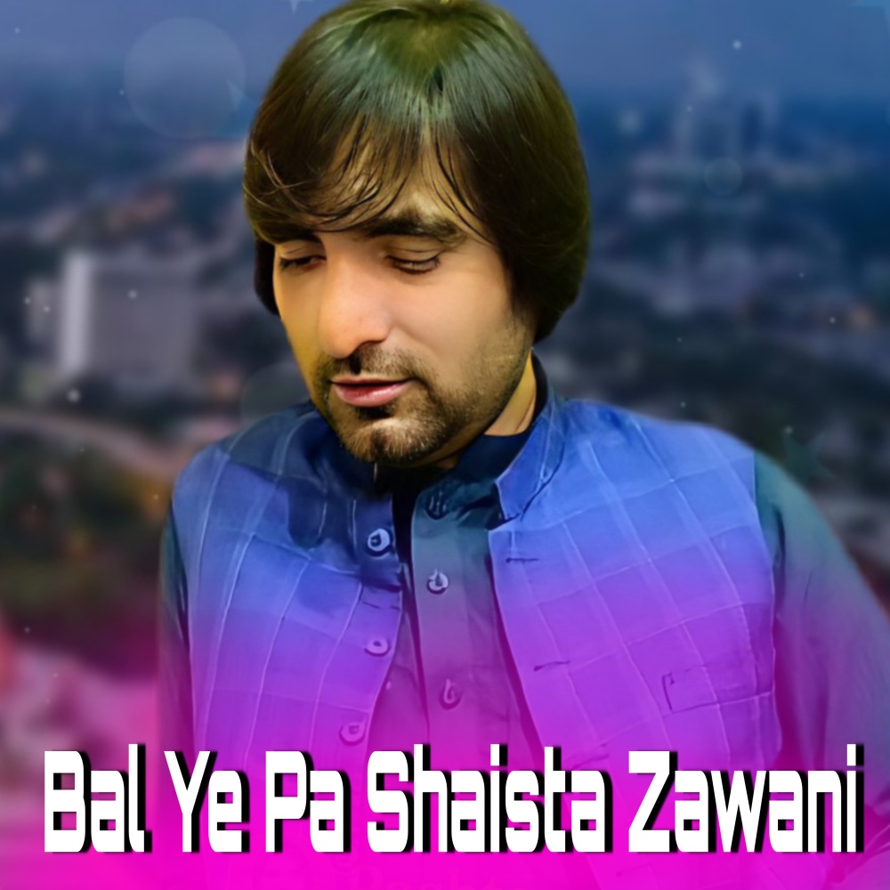 Bal Ye Pa Shaista Zawani