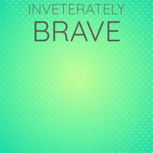 ดาวน์โหลดและฟังเพลง Inveterately Brave พร้อมเนื้อเพลงจาก Loke Goodu