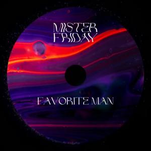 收聽Mister Friday的Favorite man歌詞歌曲