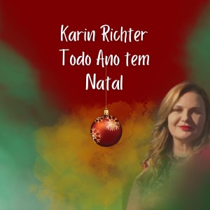 ดาวน์โหลดและฟังเพลง Todo Ano Tem Natal พร้อมเนื้อเพลงจาก Karin Richter