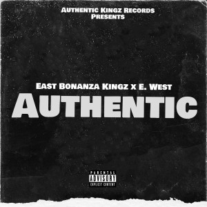 Listen to Authentic (Explicit) song with lyrics from East Bonanza Kingz