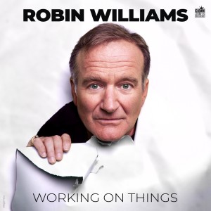 Robin Williams的專輯Working on Things (Explicit)