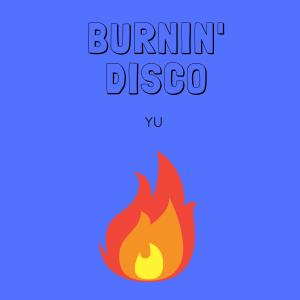 Listen to BURNIN' DISCO song with lyrics from YU
