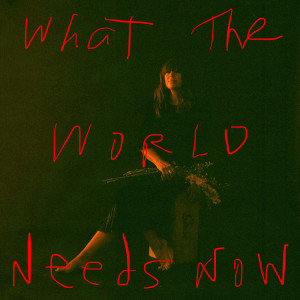 ดาวน์โหลดและฟังเพลง What The World Needs Now พร้อมเนื้อเพลงจาก Cat Power
