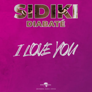 ดาวน์โหลดและฟังเพลง I Love You พร้อมเนื้อเพลงจาก Sidiki Diabaté