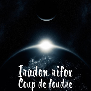 Listen to Coup de foudre song with lyrics from Iradon rifox