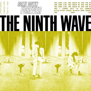 ดาวน์โหลดและฟังเพลง Come Down Forever พร้อมเนื้อเพลงจาก THE NINTH WAVE