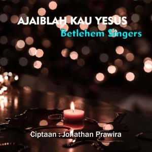 Album Ajaiblah Kau Yesus from Betlehem Worship