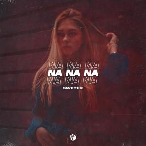 收聽Swotex的Na Na Na歌詞歌曲