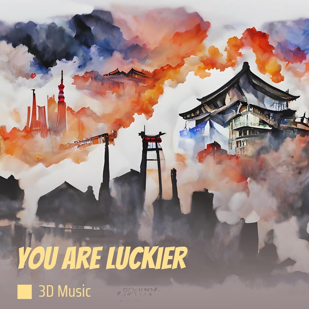 You Are Luckier
