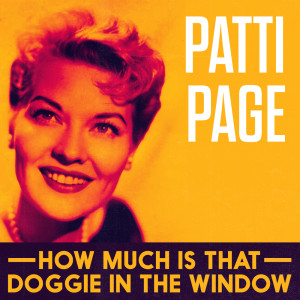 Patti Page With Orchestra的專輯How Much Is That Doggie In The Window