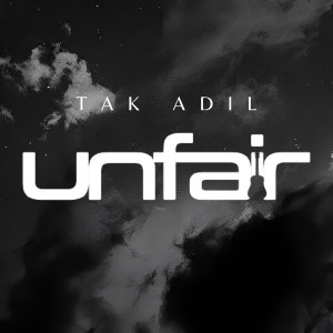 Listen to Tak Adil song with lyrics from UNFAIR