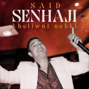 Album Kheliwni Nebki from Said Senhaji