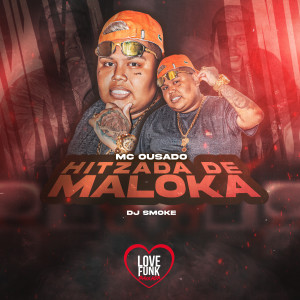 收聽Mc Ousado的Hitzada de Maloka (Explicit)歌詞歌曲