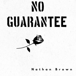 Listen to No Guarantee song with lyrics from Nathan Brown