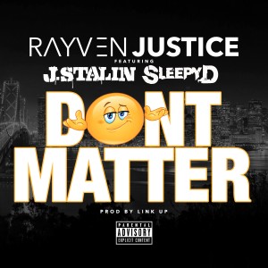 Album Don't Matter (feat. J. Stalin & Sleepy D) (Explicit) from Rayven Justice
