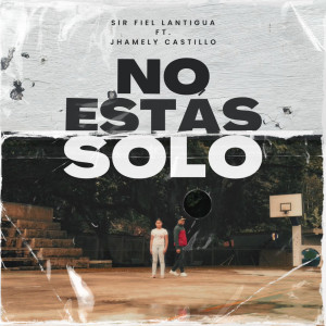 Listen to No Estás Solo song with lyrics from Sir Fiel Lantigua
