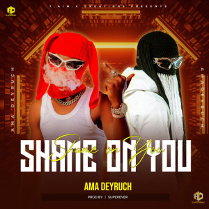 Listen to Shame on you song with lyrics from Ama Deyruch