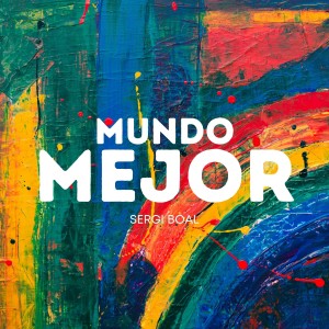 Album Mundo Mejor from Sergi Boal