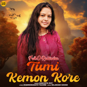 Listen to Tumi Kemon Kore (From "Folk O Rabindra") song with lyrics from Sanchita Roy