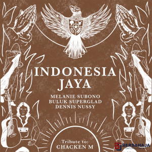 Dengarkan Indonesia Jaya (Tribute To Chacken M) lagu dari Melanie Subono dengan lirik