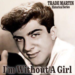 Album I'm Without A Girl from Trade Martin